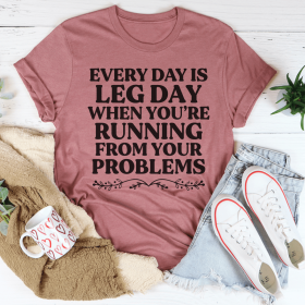 Every Day Is Leg Day When You're Running Away From Your Problems T-Shirt (Color: Mauve, size: S)