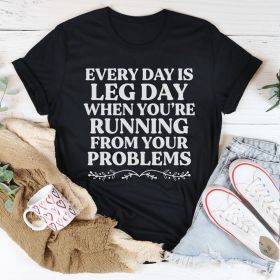 Every Day Is Leg Day When You're Running Away From Your Problems T-Shirt (Color: Black Heather, size: 3XL)